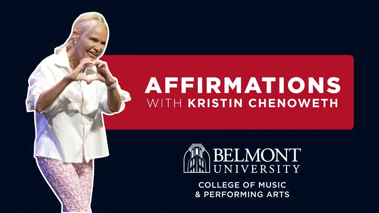 A smiling woman with blonde hair is making a heart shape with her hands, wearing a white oversized shirt and patterned pants. The background features the text "AFFIRMATIONS WITH KRISTIN CHENOWETH" in bold letters on a red stripe, along with the Belmont University logo below it, stating "COLLEGE OF MUSIC & PERFORMING ARTS."