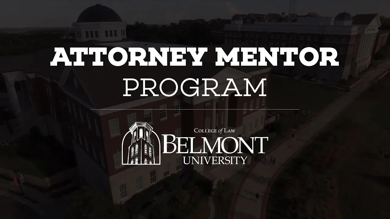 Thumbnail for the Attorney Mentor Program at Belmont University, featuring the university's College of Law building and logo, with bold text overlay stating 'Attorney Mentor Program'.