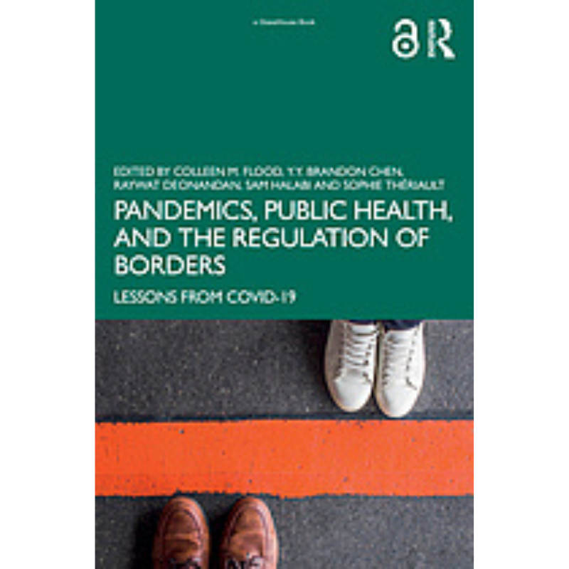 Cover Art Pandemics, Public Health, and the Regulation of Borders: Lessons from Covid-19