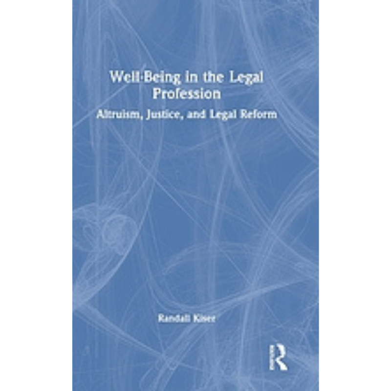 Cover Art Well-Being in the Legal Profession: Altruism, Justice, and Legal Reform
