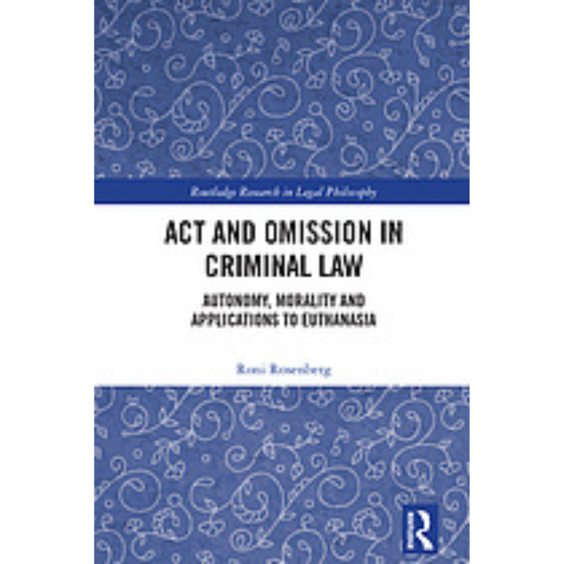 Cover Art Act and Omission in Criminal Law: Autonomy, Morality, and Applications to Euthanasia