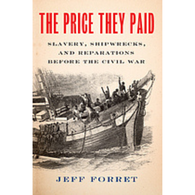 Cover art The Price They Paid: Slavery, Shipwrecks, and Reparations before the Civil War