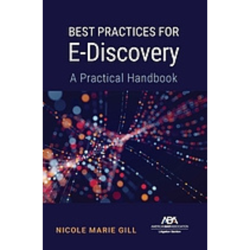 Cover Art Best Practices for E-Discovery: A Practical Handbook