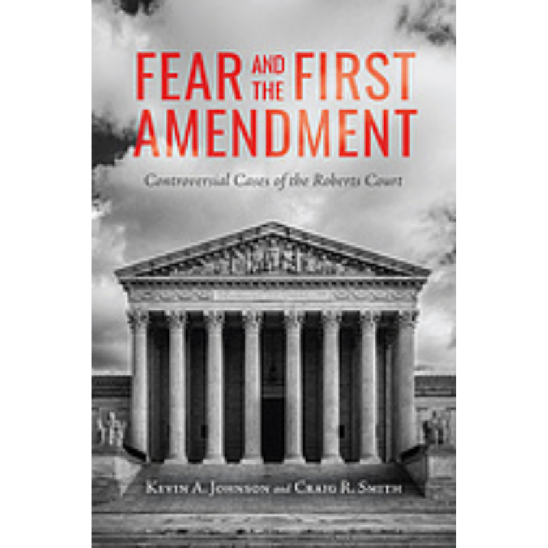 Cover Art Fear and the First Amendment: Controversial Cases of the Roberts Court