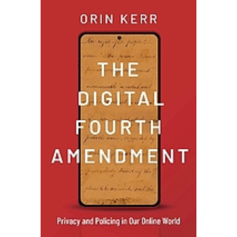 Cover Art for The Digital Fourth Amendment: Privacy and Policing in Our Online World
