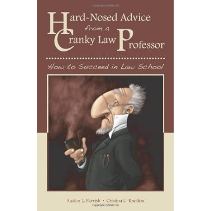 Cover Art for Hard-Nosed Advice from a Cranky Law Professor: How to Succeed in Law School