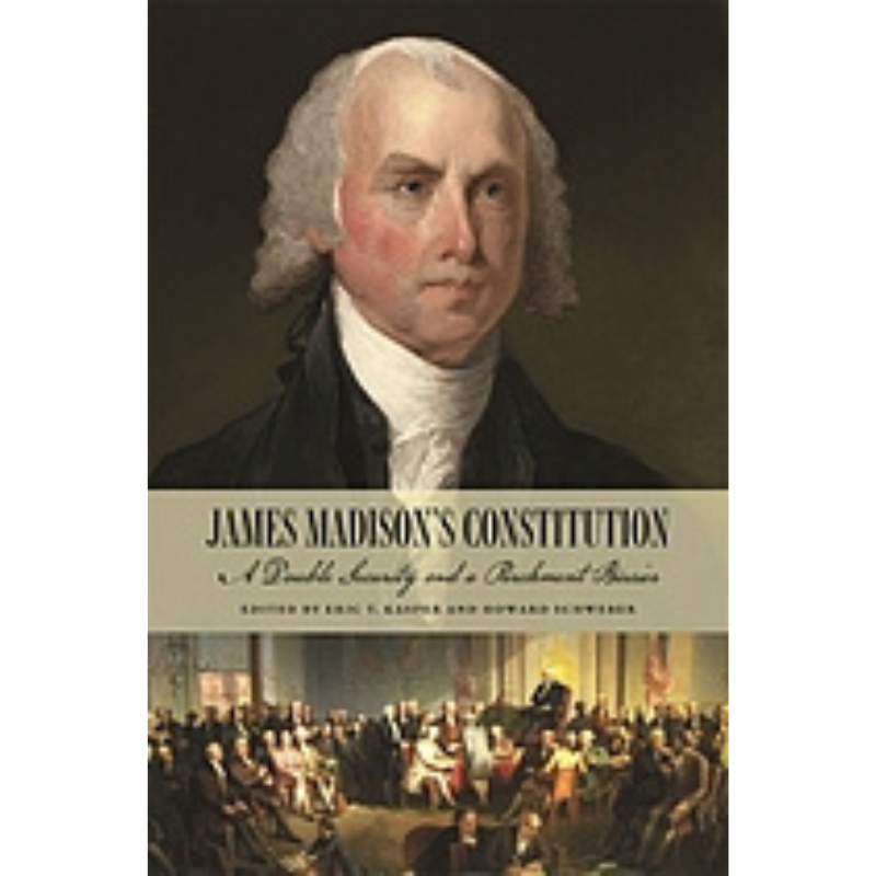 Cover Art James Madison's Constitution: A Double Security and a Parchment Barrier