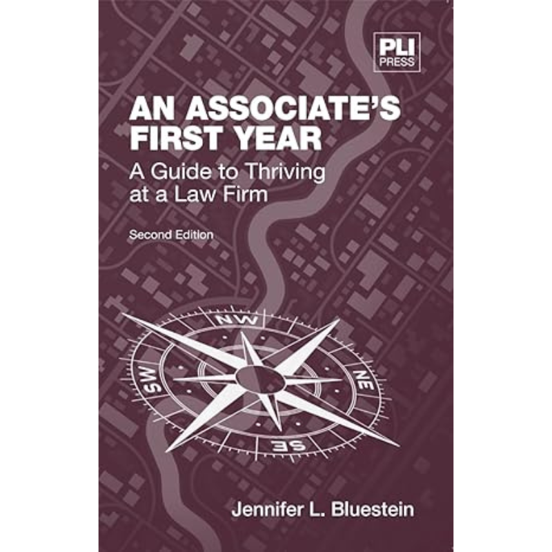 Cover Art An Associate's First Year: A Guide to Thriving at a Law Firm