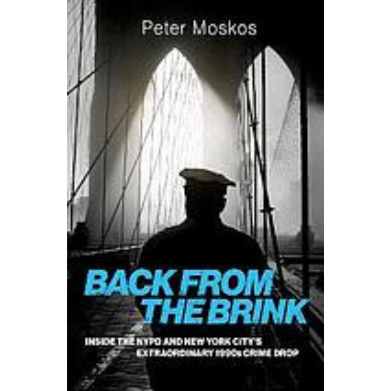 Cover Art Back from the Brink: Inside the NYPD and New York City's Extraordinary 1990s Crime Drop