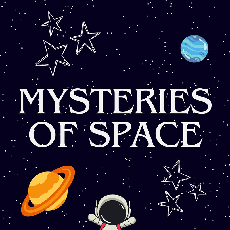 Graphic that says Mysteries of Space with outer space themed decorations
